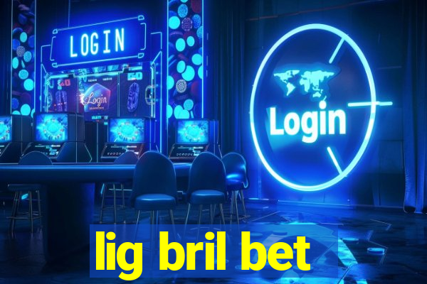 lig bril bet